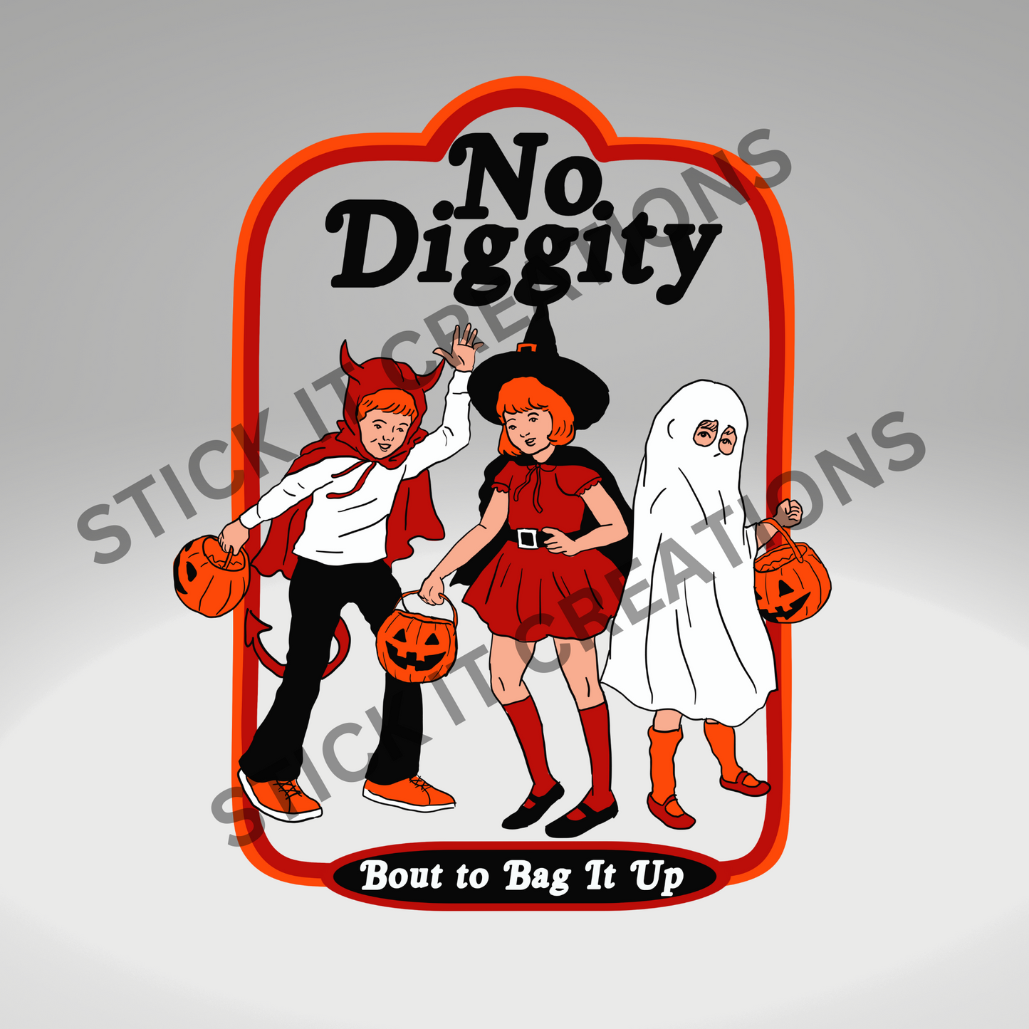 NO DIGGITY, BOUT TO BAG IT UP