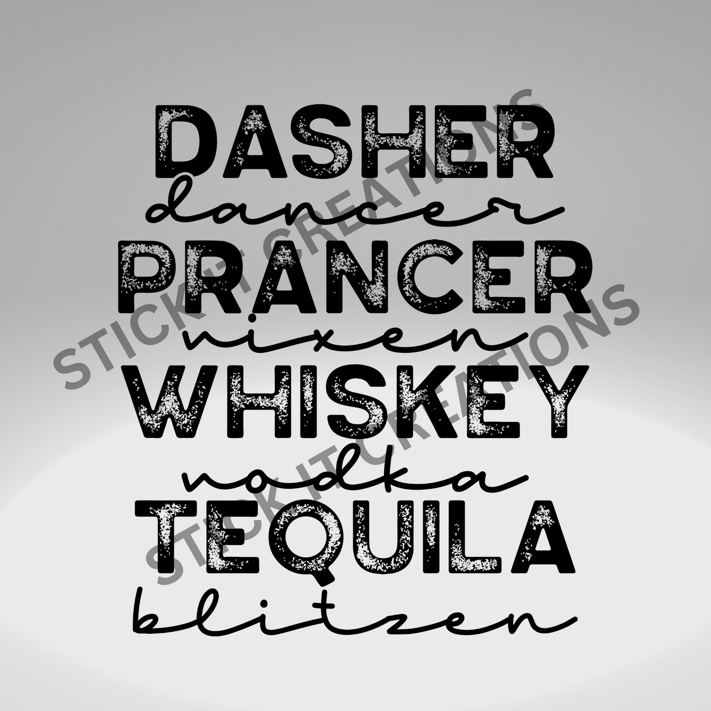DASHER, PRANCER, WHISKEY, TEQUILA