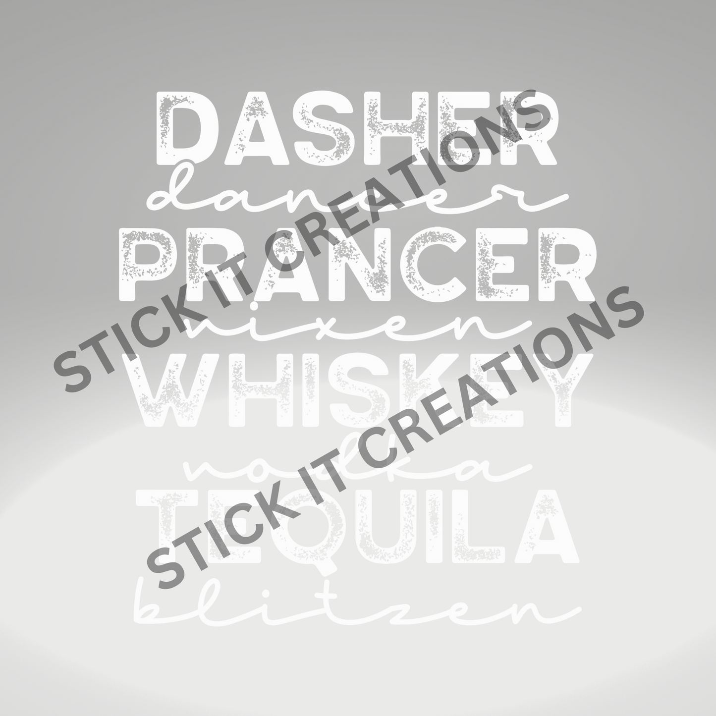 DASHER, PRANCER, WHISKEY, TEQUILA