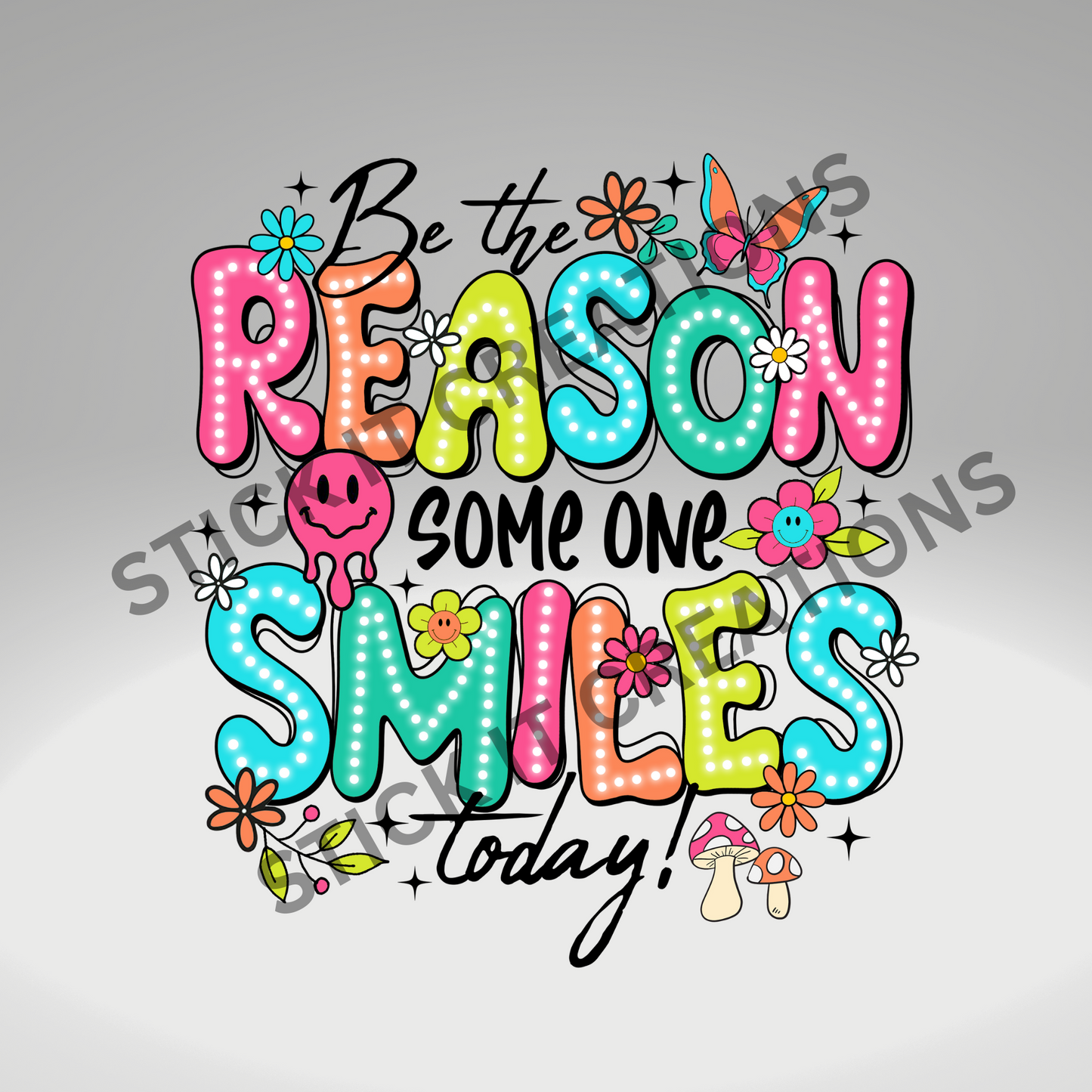 BE THE REASON SOMEONE SMILES TODAY