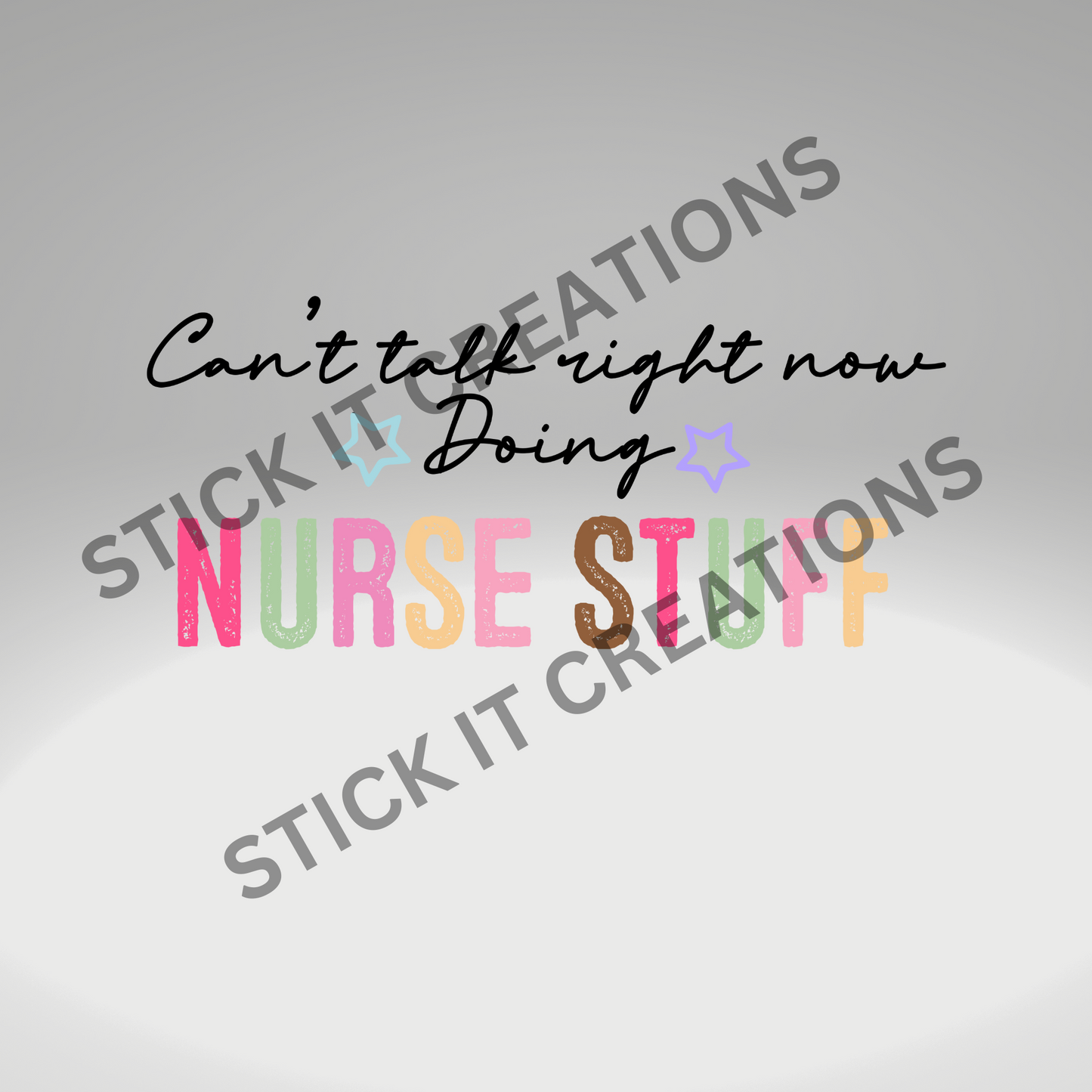CAN'T TALK RIGHT NOW DOING NURSE STUFF