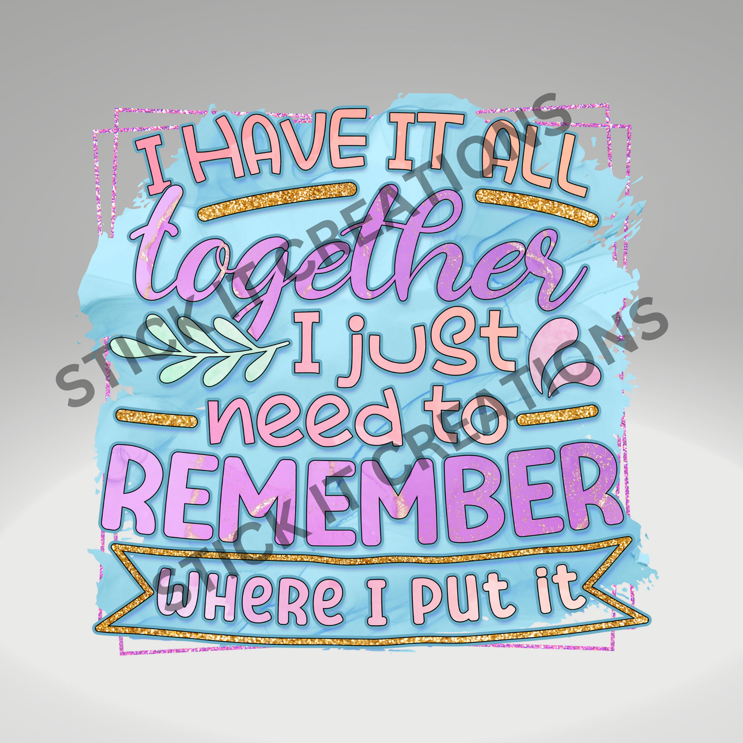 I HAVE IT ALL TOGETHER