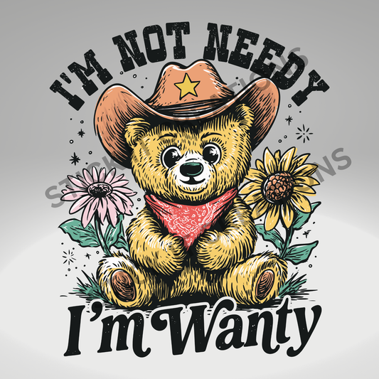 I'M NOT NEEDY I'M WANTY