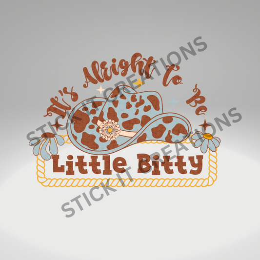 IT'S ALRIGHT TO BE LITTLE BITTY