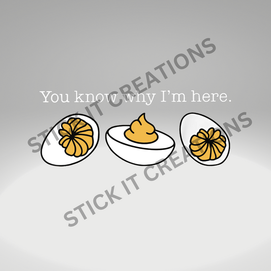 YOU KNOW WHY I'M HERE DEVILED EGGS