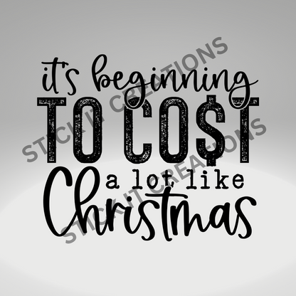 IT'S BEGINNING TO COST A LOT LIKE CHRISTMAS