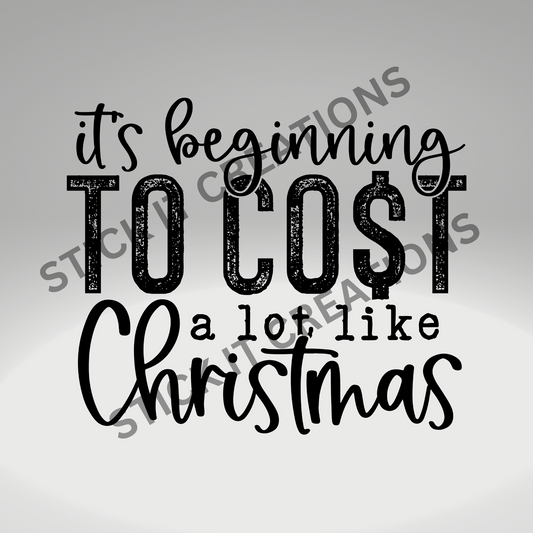IT'S BEGINNING TO COST A LOT LIKE CHRISTMAS