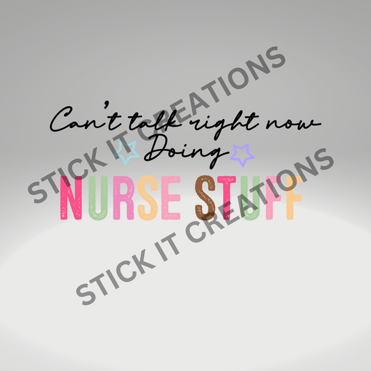 CAN'T TALK RIGHT NOW DOING NURSE STUFF