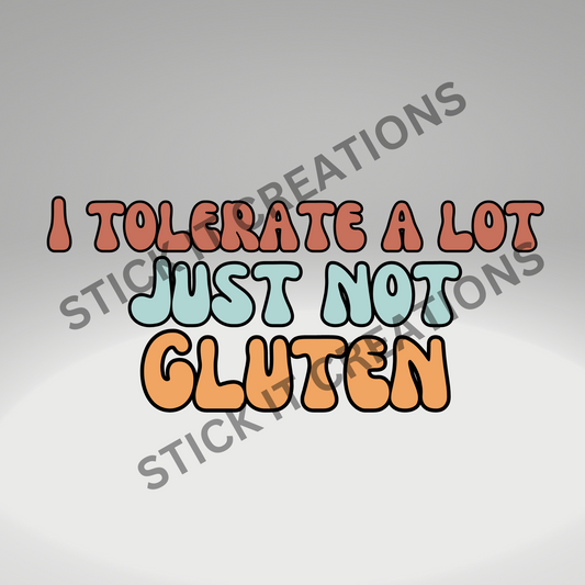 I TOLERATE ALOT JUST NOT GLUTEN