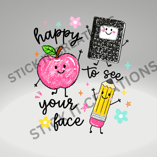 HAPPY TO SEE YOUR FACE